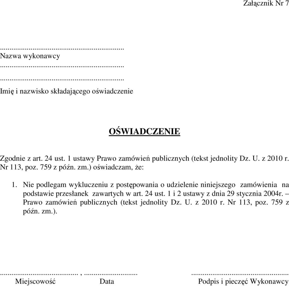 Nie podlegam wykluczeniu z postępowania o udzielenie niniejszego zamówienia na podstawie przesłanek zawartych w art. 24 ust.