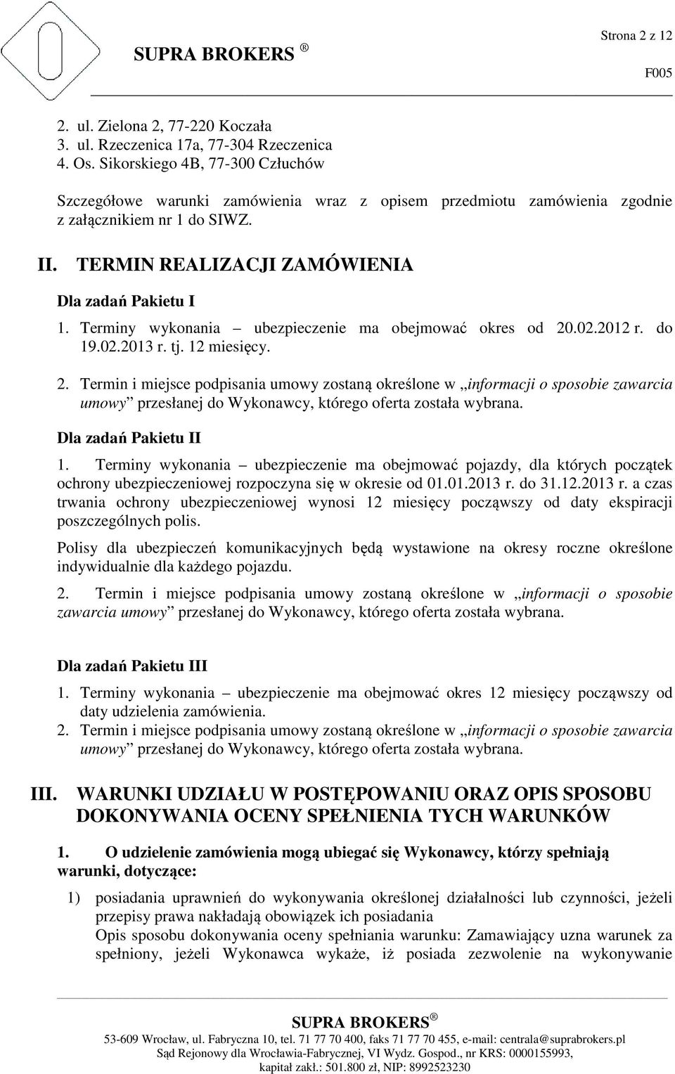 Terminy wykonania ubezpieczenie ma obejmować okres od 20