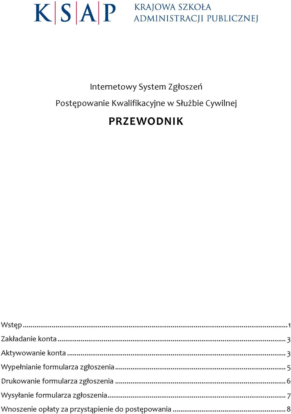 ..3 Wypełnianie formularza zgłoszenia...5 Drukowanie formularza zgłoszenia.