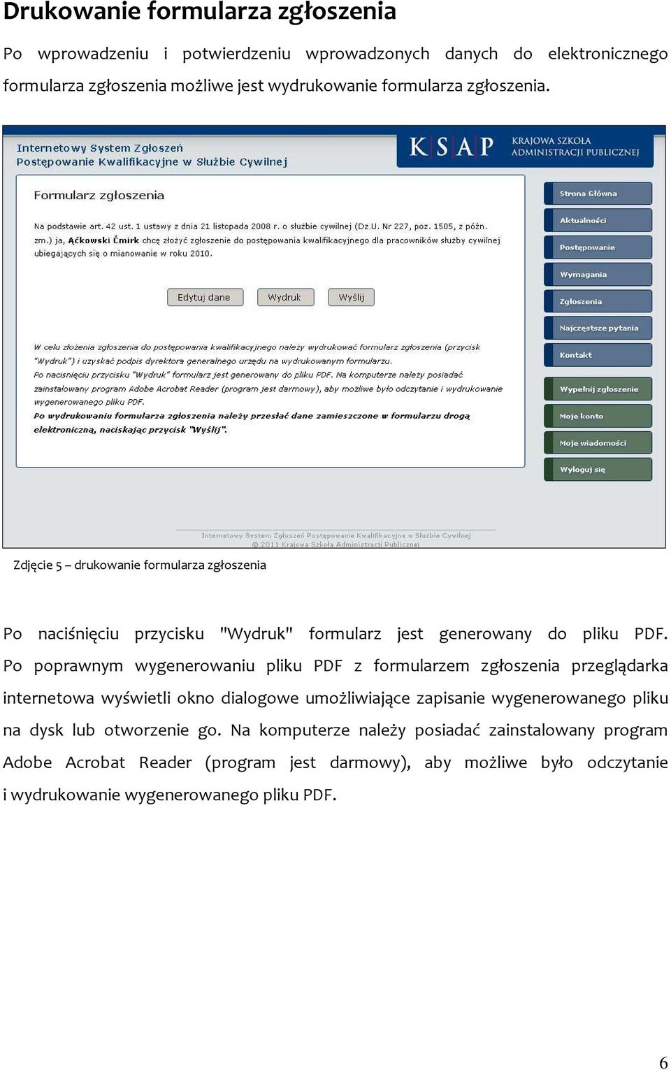 Po poprawnym wygenerowaniu pliku PDF z formularzem zgłoszenia przeglądarka internetowa wyświetli okno dialogowe umożliwiające zapisanie wygenerowanego pliku na