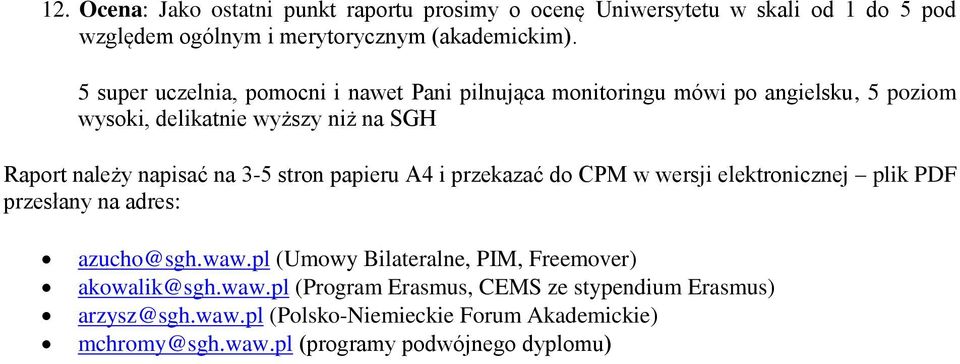 3-5 stron papieru A4 i przekazać do CPM w wersji elektronicznej plik PDF przesłany na adres: azucho@sgh.waw.
