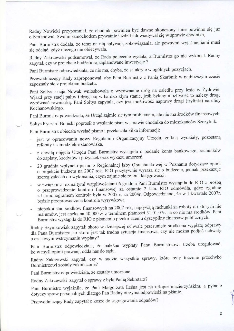 g na ni4 splywaj4 zobowi4zania' ale pewnymi wyjasnieniami musi sig odci46, gdyz niczego nie obiecl'wala Radny Zakzewski podsr:mowal, ze Rada polecenie wydala, a Bumistrz go nie wykonal Radny zapytal,