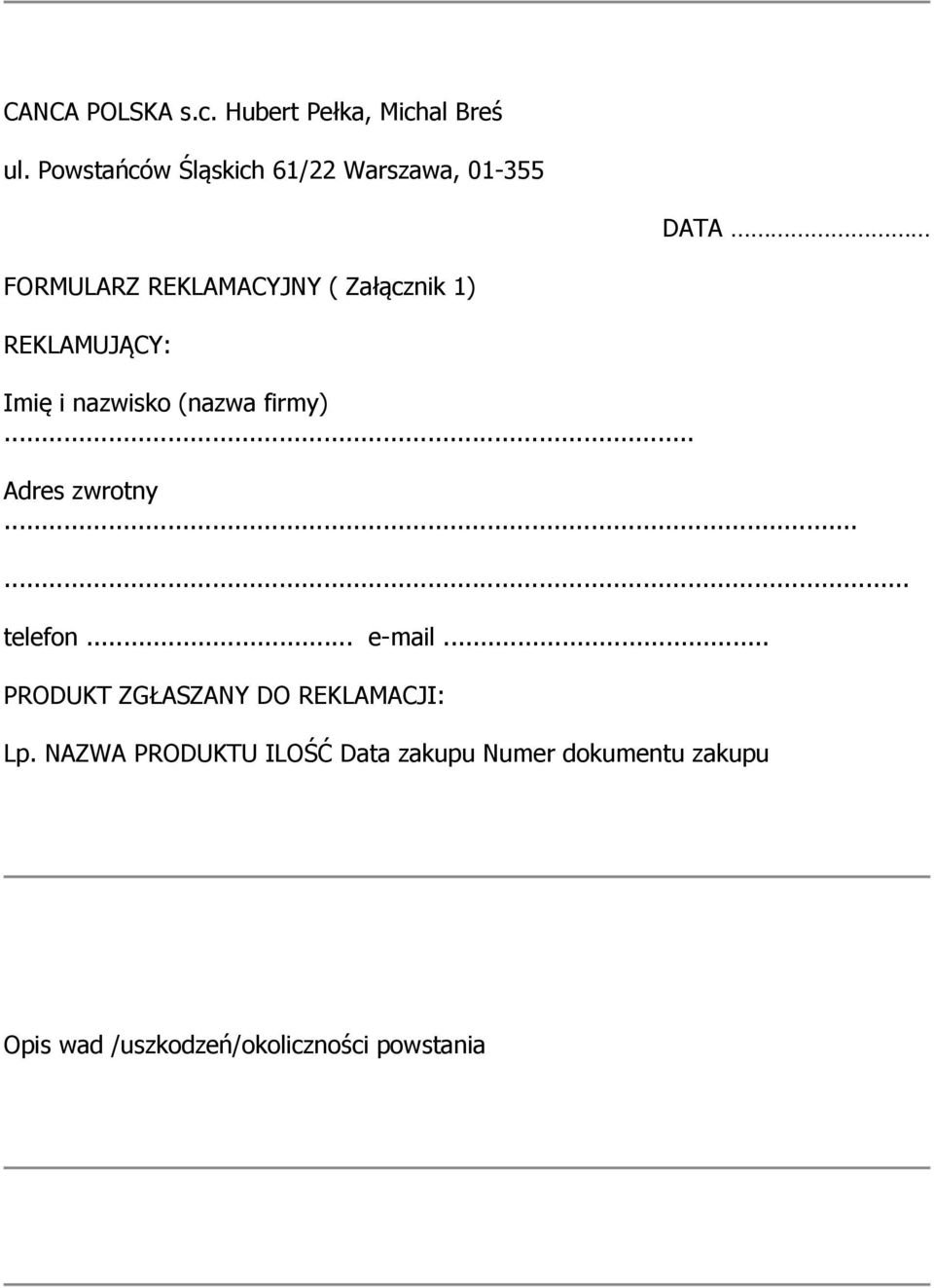 REKLAMUJĄCY: Imię i nazwisko (nazwa firmy)... Adres zwrotny...... telefon... e-mail.