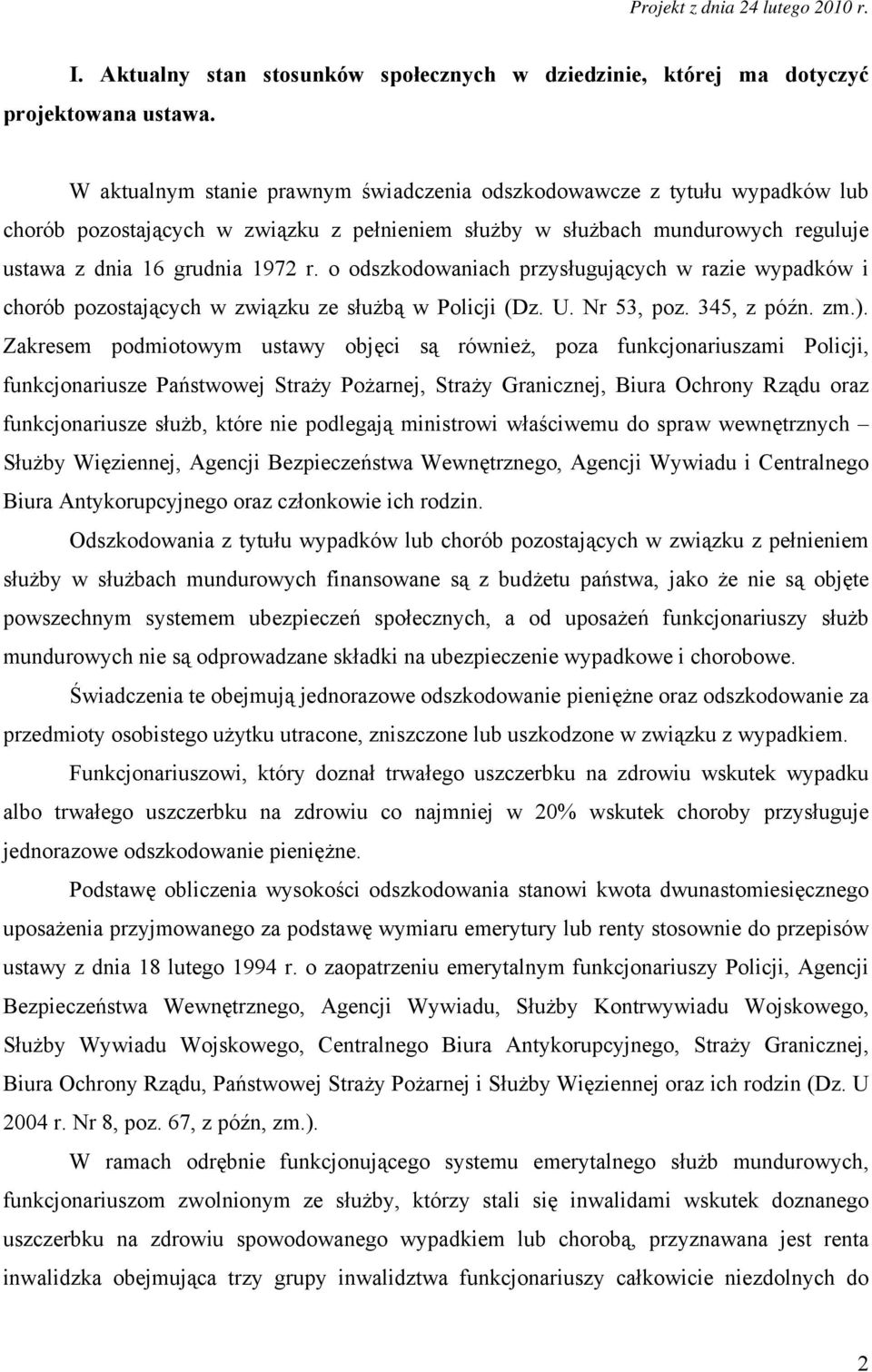 o odszkodowaniach przysługujących w razie wypadków i chorób pozostających w związku ze służbą w Policji (Dz. U. Nr 53, poz. 345, z późn. zm.).