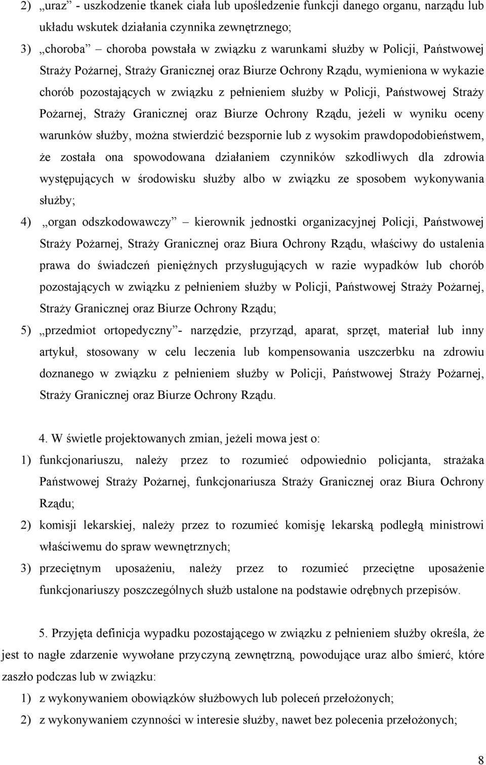 Granicznej oraz Biurze Ochrony Rządu, jeżeli w wyniku oceny warunków służby, można stwierdzić bezspornie lub z wysokim prawdopodobieństwem, że została ona spowodowana działaniem czynników szkodliwych