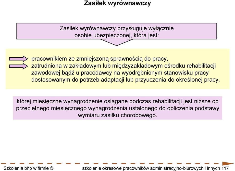 adaptacji lub przyuczenia do określonej pracy, której miesięczne wynagrodzenie osiągane podczas rehabilitacji jest niŝsze od przeciętnego miesięcznego