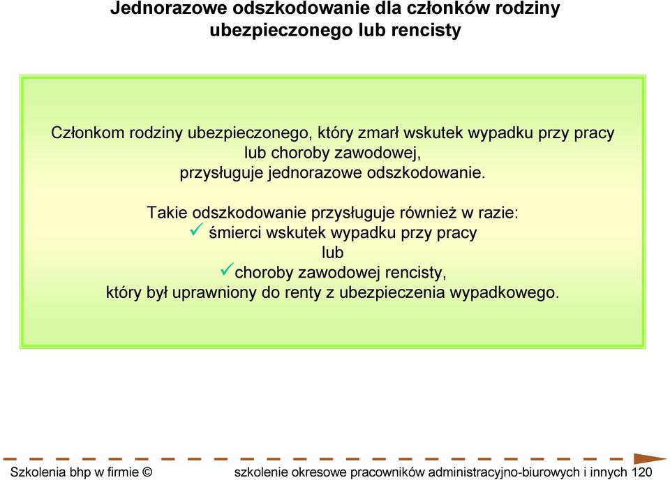 Takie odszkodowanie przysługuje równieŝ w razie: śmierci wskutek wypadku przy pracy lub choroby zawodowej rencisty,