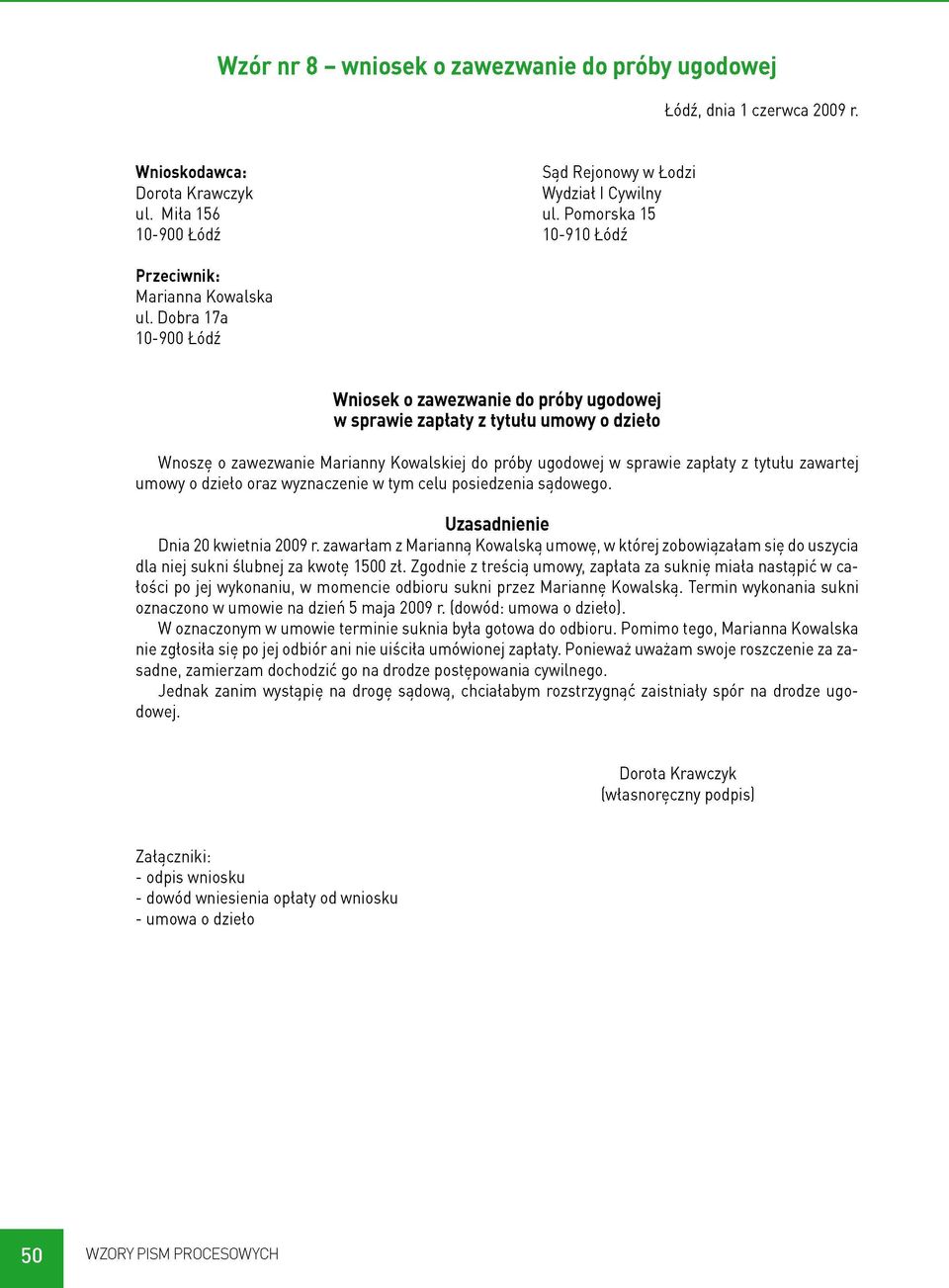 Dobra 17a 10-900 Łódź Wniosek o zawezwanie do próby ugodowej w sprawie zapłaty z tytułu umowy o dzieło Wnoszę o zawezwanie Marianny Kowalskiej do próby ugodowej w sprawie zapłaty z tytułu zawartej