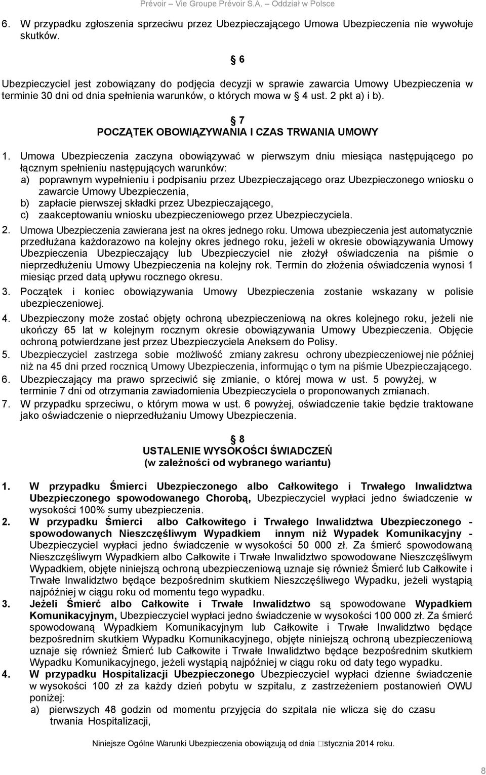 7 POCZĄTEK OBOWIĄZYWANIA I CZAS TRWANIA UMOWY 1.