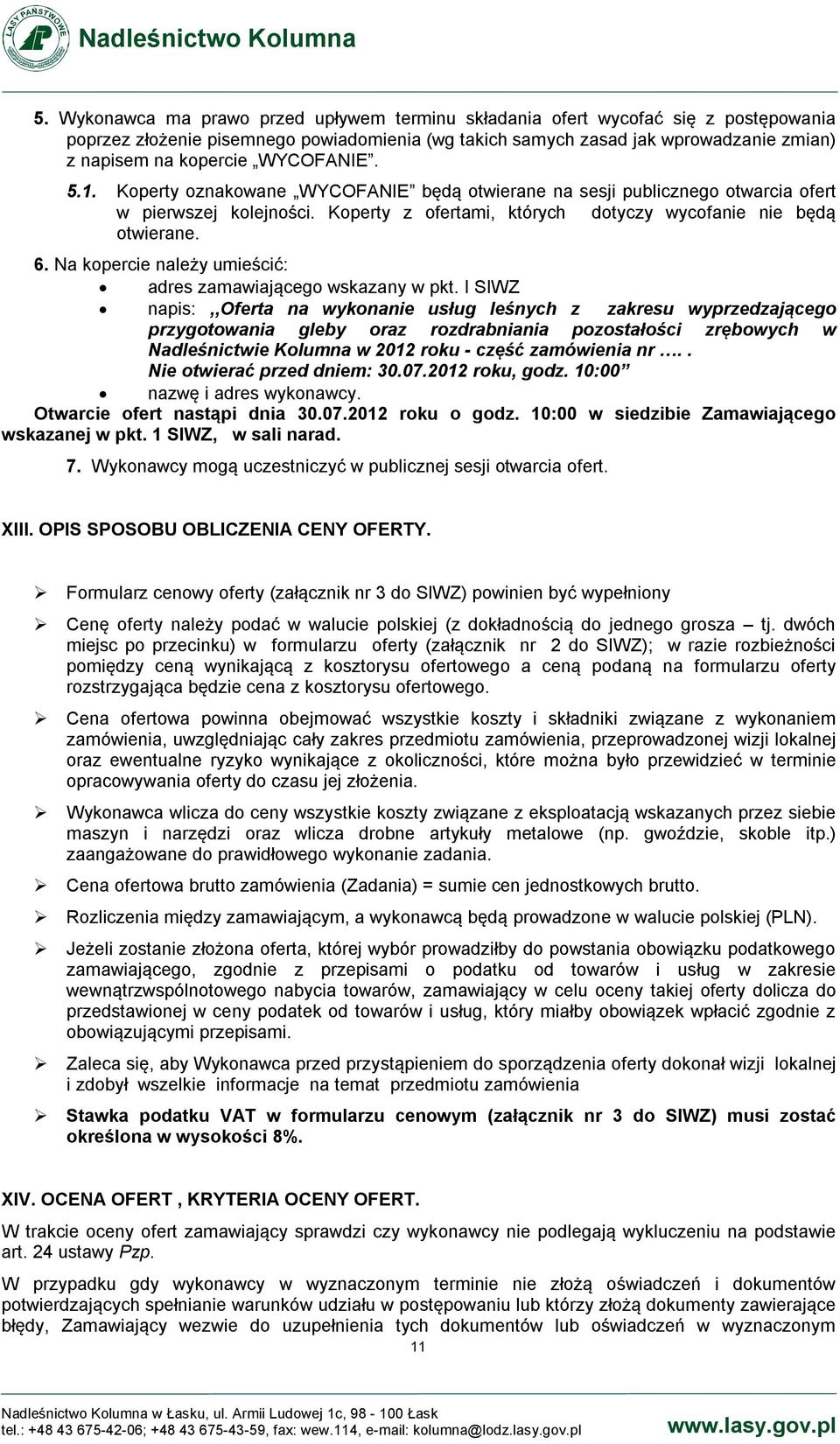 Na kopercie należy umieścić: adres zamawiającego wskazany w pkt.