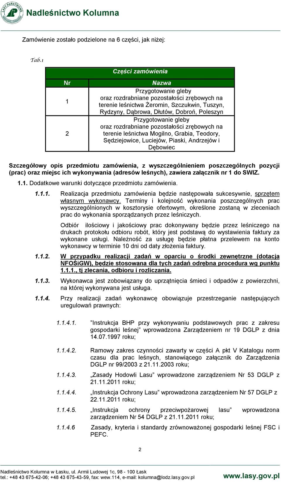 gleby oraz rozdrabniane pozostałości zrębowych na terenie leśnictwa Mogilno, Grabia, Teodory, Sędziejowice, Luciejów, Piaski, Andrzejów i Dębowiec Szczegółowy opis przedmiotu zamówienia, z