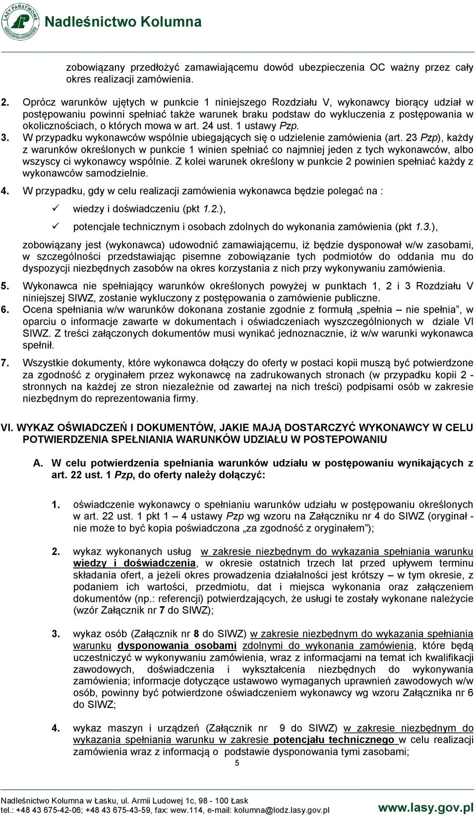 których mowa w art. 24 ust. 1 ustawy Pzp. 3. W przypadku wykonawców wspólnie ubiegających się o udzielenie zamówienia (art.