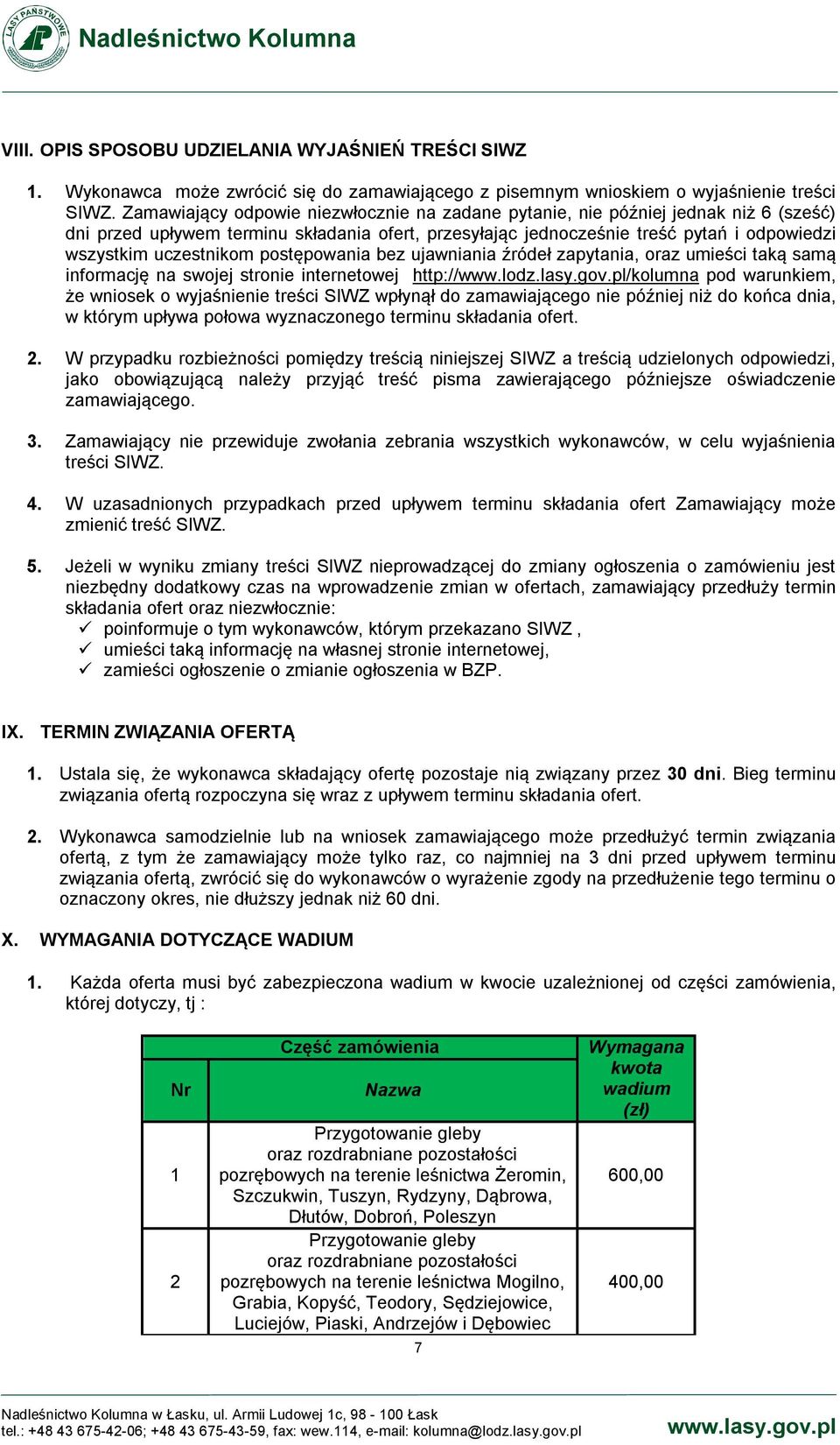 postępowania bez ujawniania źródeł zapytania, oraz umieści taką samą informację na swojej stronie internetowej http://www.lodz.lasy.gov.