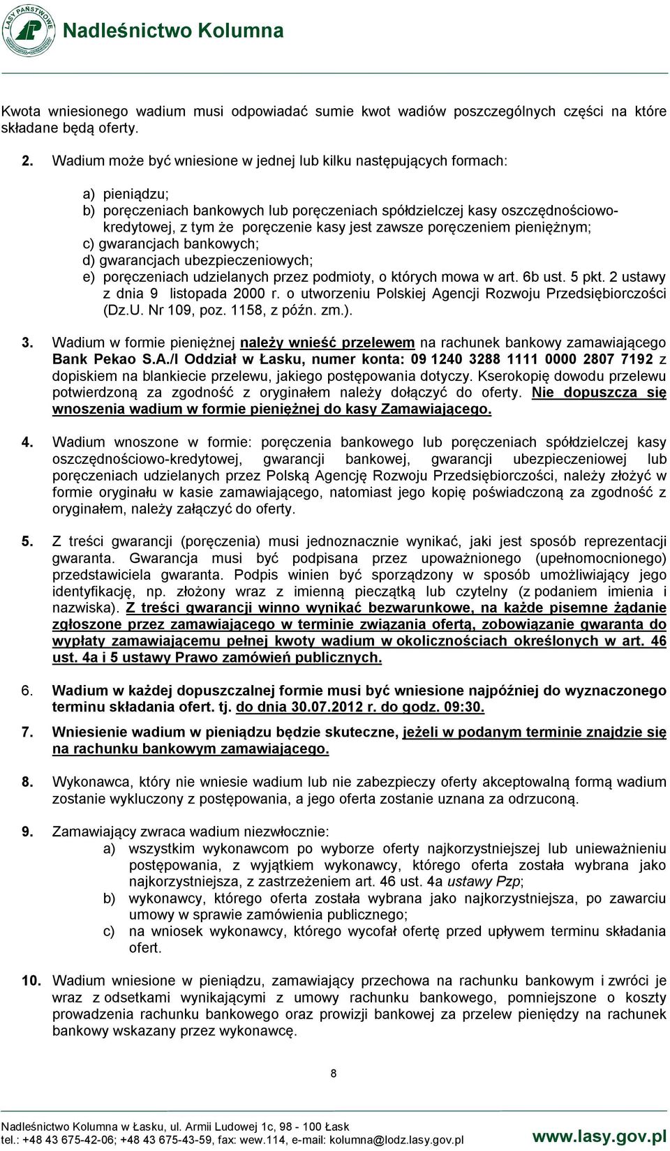 jest zawsze poręczeniem pieniężnym; c) gwarancjach bankowych; d) gwarancjach ubezpieczeniowych; e) poręczeniach udzielanych przez podmioty, o których mowa w art. 6b ust. 5 pkt.