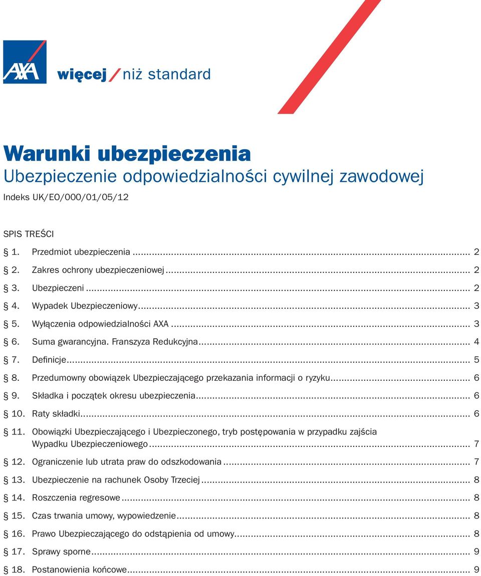Przedumowny obowiązek Ubezpieczającego przekazania informacji o ryzyku... 6 9. Składka i początek okresu ubezpieczenia... 6 10. Raty składki... 6 11.