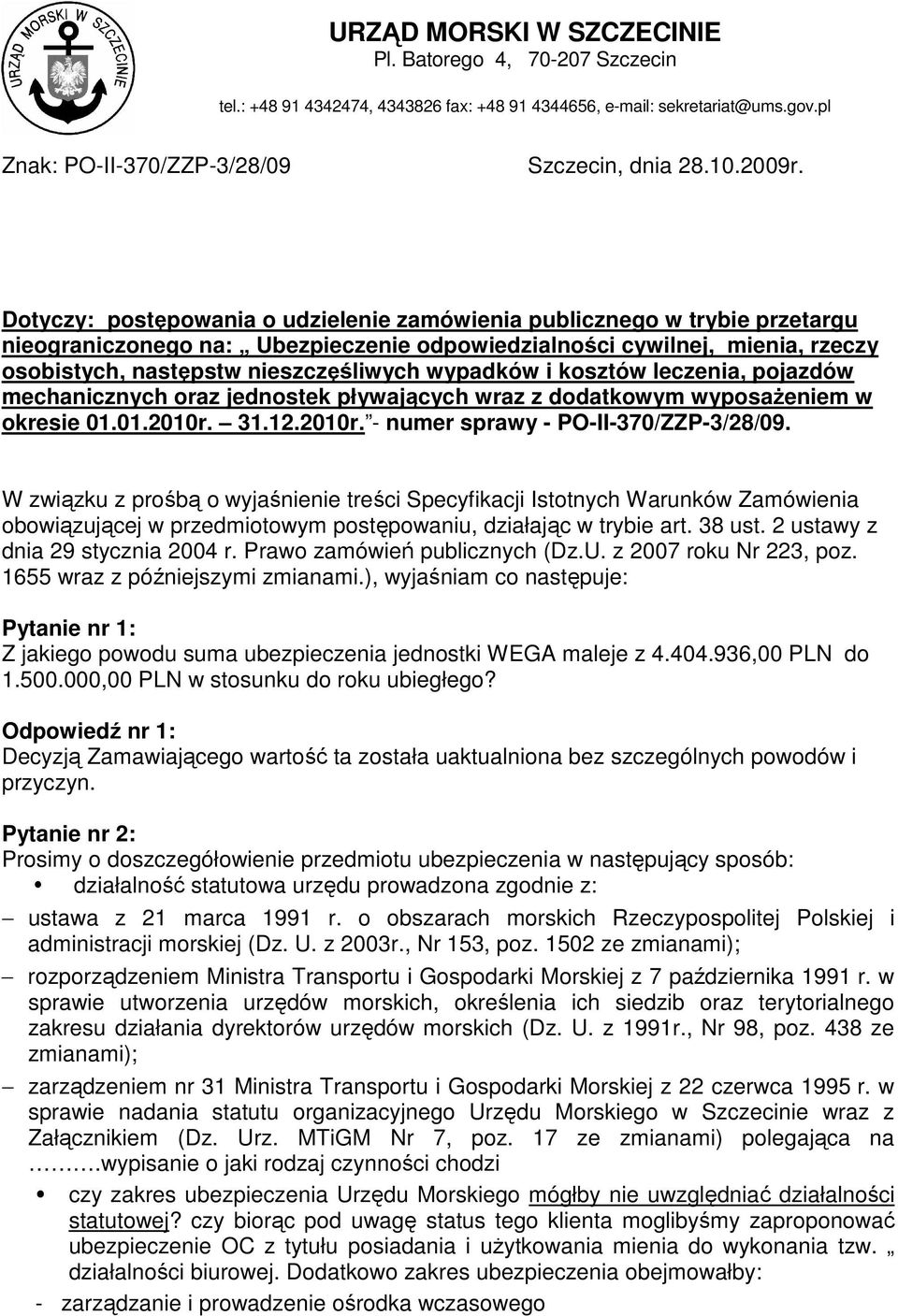 wypadków i kosztów leczenia, pojazdów mechanicznych oraz jednostek pływających wraz z dodatkowym wyposaŝeniem w okresie 01.01.2010r. 31.12.2010r. - numer sprawy - PO-II-370/ZZP-3/28/09.