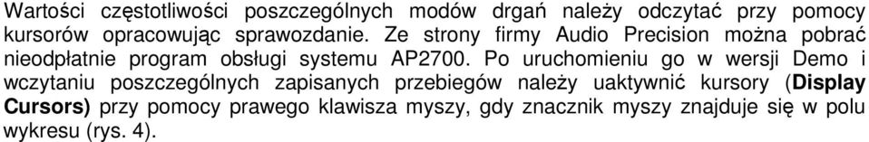 Po uruchomieniu go w wersji Demo i wczytaniu poszczególnych zapisanych przebiegów naleŝy uaktywnić