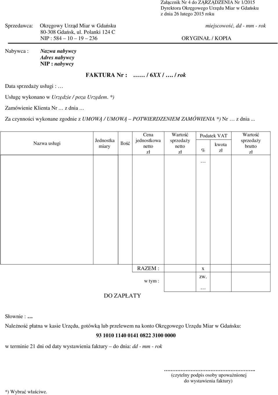 *) Zamówienie Klienta Nr z dnia Za czynności wykonane zgodnie z UMOWĄ / UMOWĄ POTWIERDZENIEM ZAMÓWIENIA *) Nr z dnia.