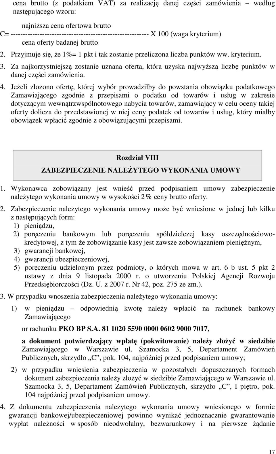 Za najkorzystniejszą zostanie uznana oferta, która uzyska najwyższą liczbę punktów w danej części zamówienia. 4.