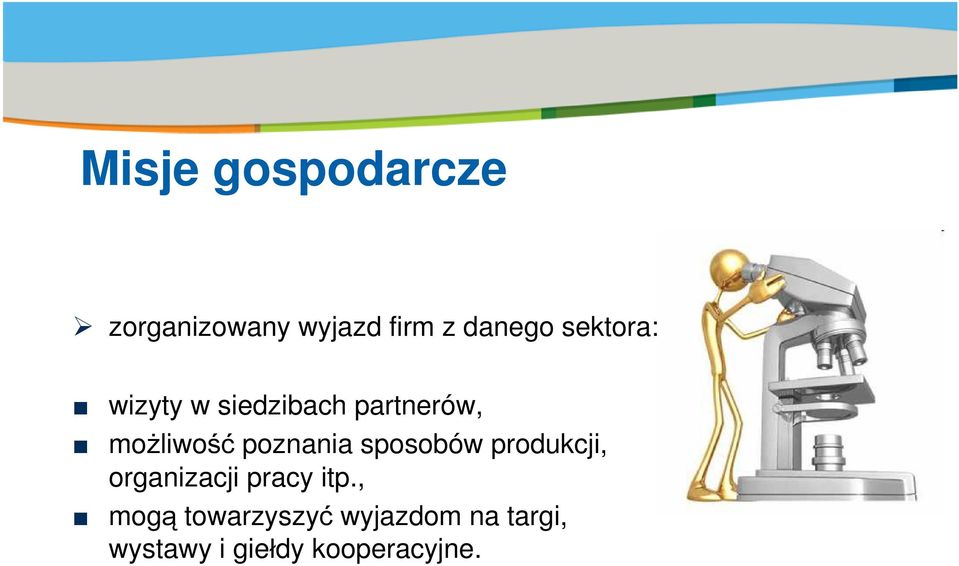 partnerów, mo liwo ć poznania sposobów produkcji, organizacji