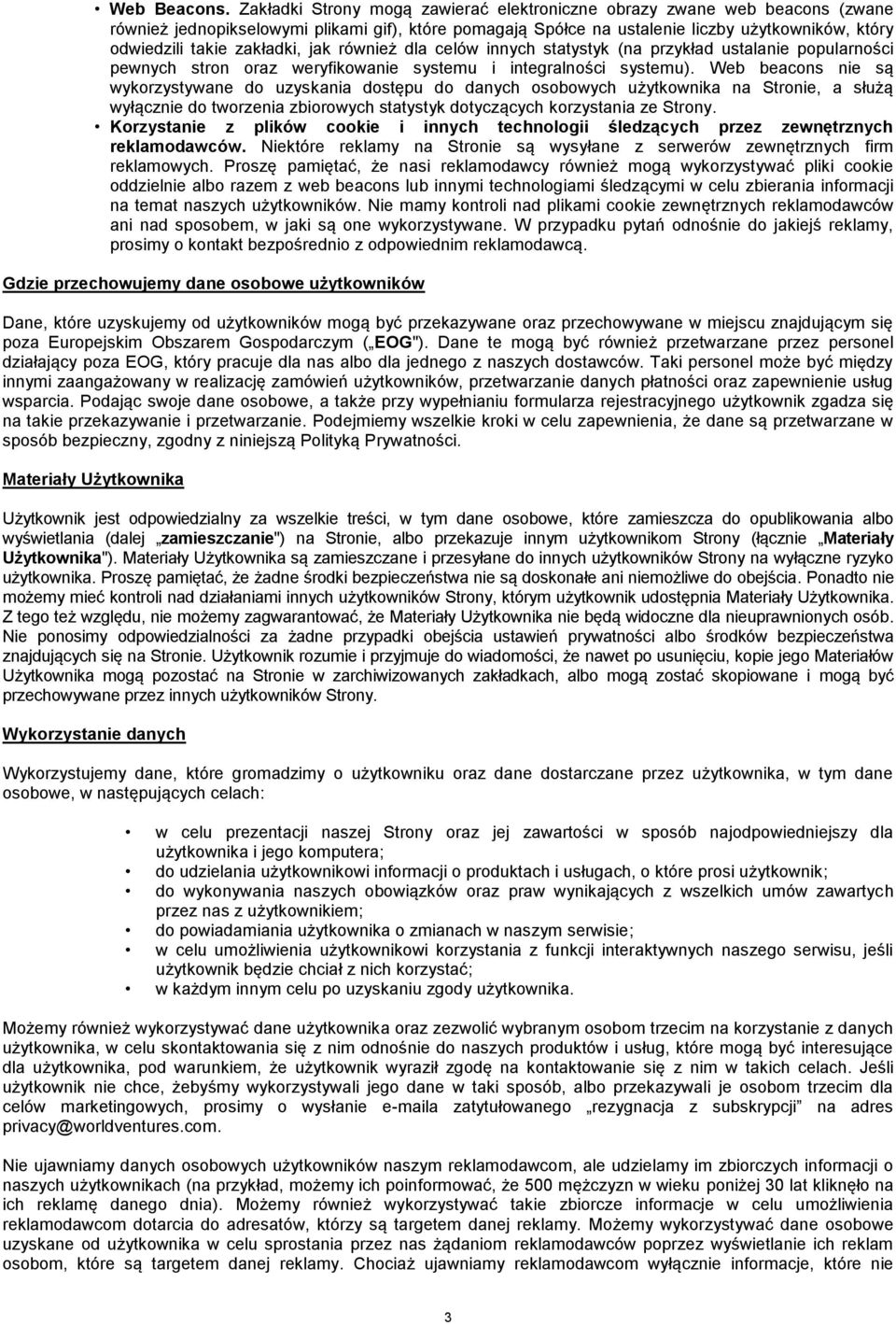 zakładki, jak również dla celów innych statystyk (na przykład ustalanie popularności pewnych stron oraz weryfikowanie systemu i integralności systemu).
