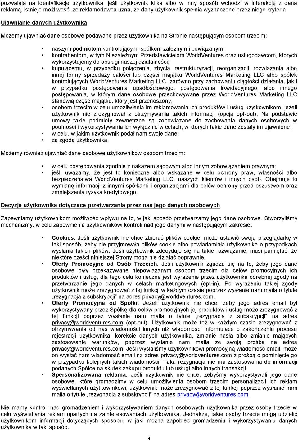 Ujawnianie danych użytkownika Możemy ujawniać dane osobowe podawane przez użytkownika na Stronie następującym osobom trzecim: naszym podmiotom kontrolującym, spółkom zależnym i powiązanym;