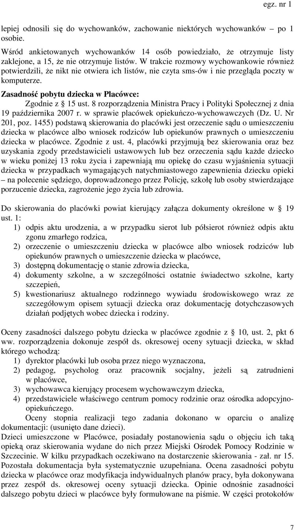8 rozporządzenia Ministra Pracy i Polityki Społecznej z dnia 19 października 2007 r. w sprawie placówek opiekuńczo-wychowawczych (Dz. U. Nr 201, poz.