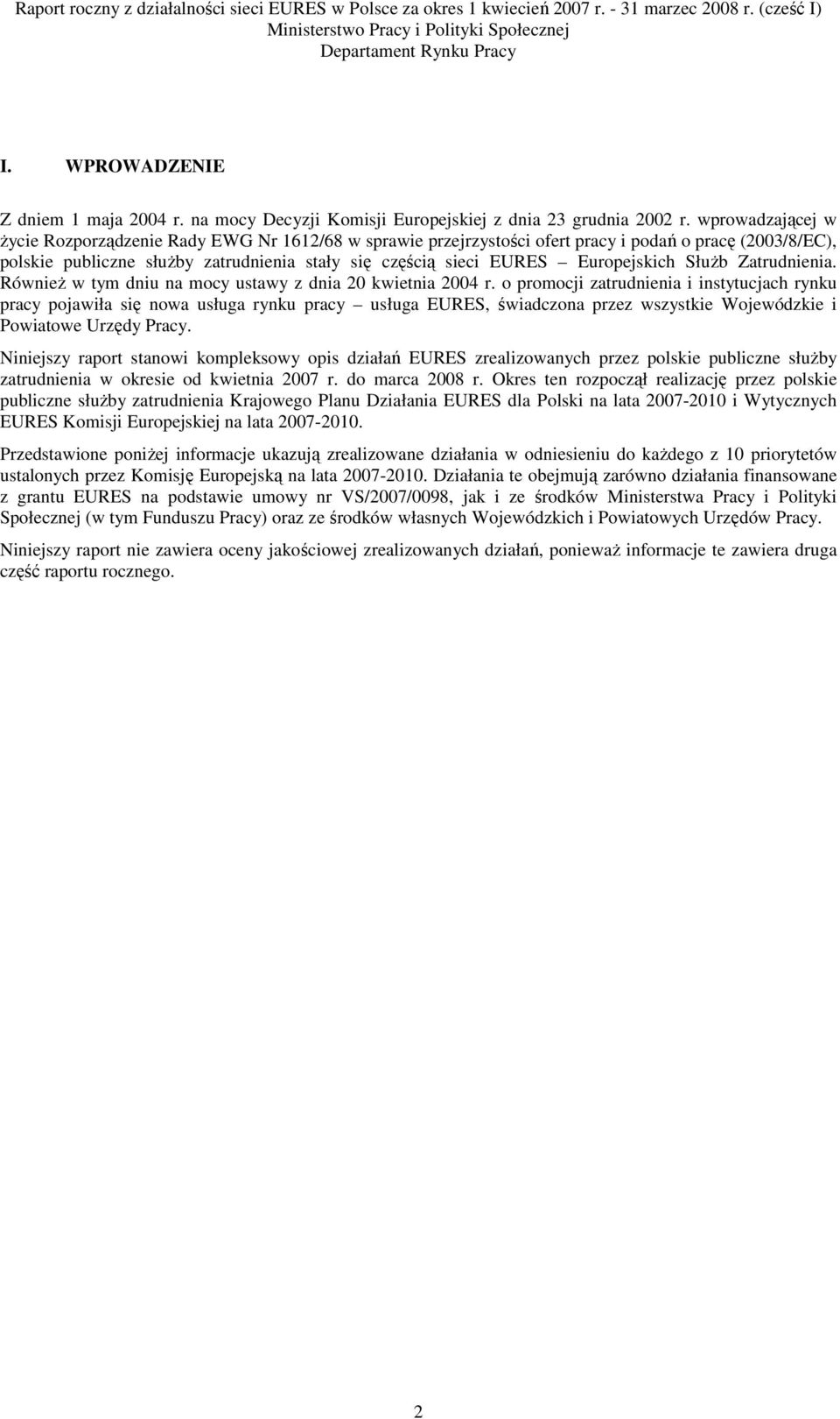 Europejskich SłuŜb Zatrudnienia. RównieŜ w tym dniu na mocy ustawy z dnia 20 kwietnia 2004 r.