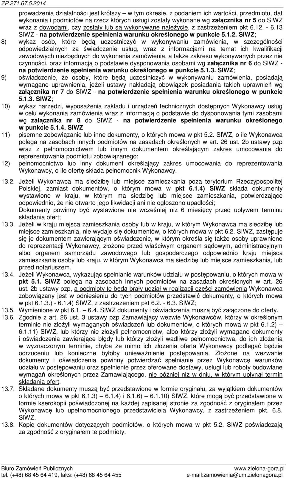 - 6.13 SIWZ - na potwierdzenie spełnienia warunku określonego w punkcie 5.1.2.