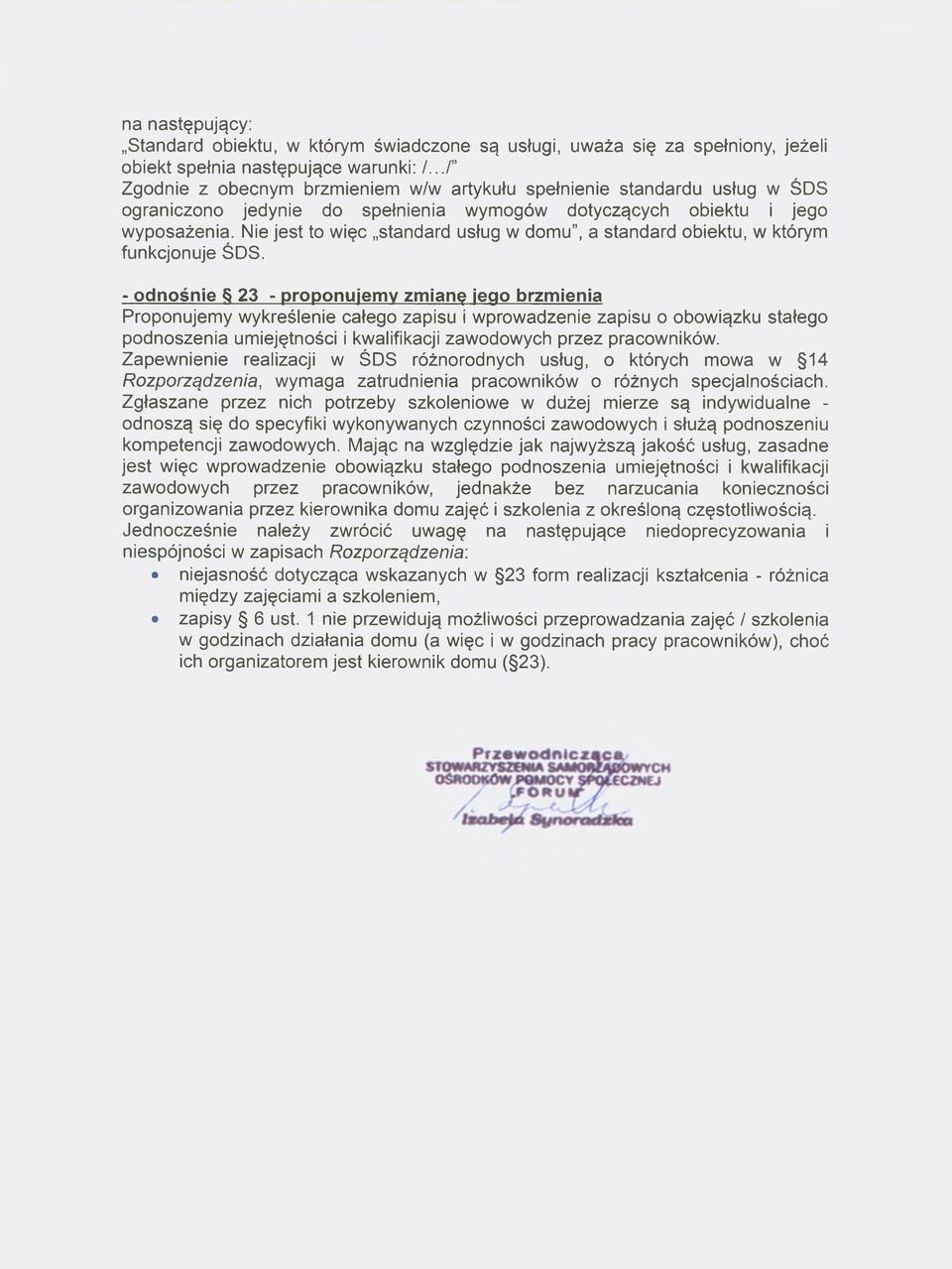 Nie jest to więc standard usług w domu, a standard obiektu, w którym funkcjonuje ŚDS.