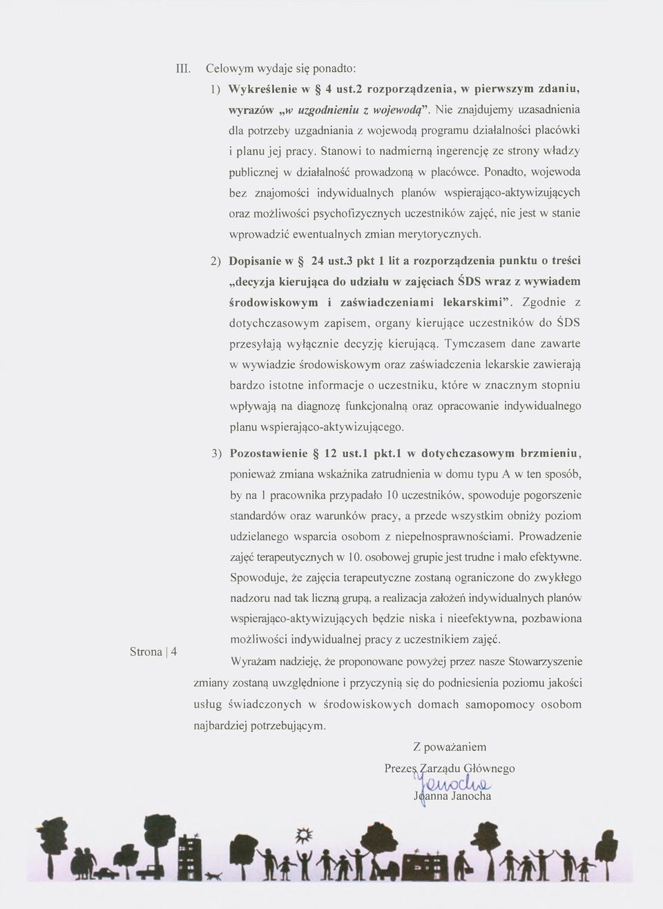 Stanowi to nadmierną ingerencję ze strony władzy publicznej w działalność prowadzoną w placówce.