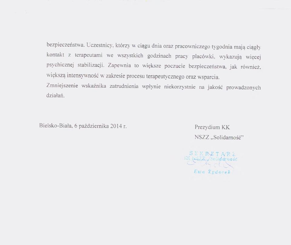 pracy placówki, wykazują więcej psychicznej stabilizacji.