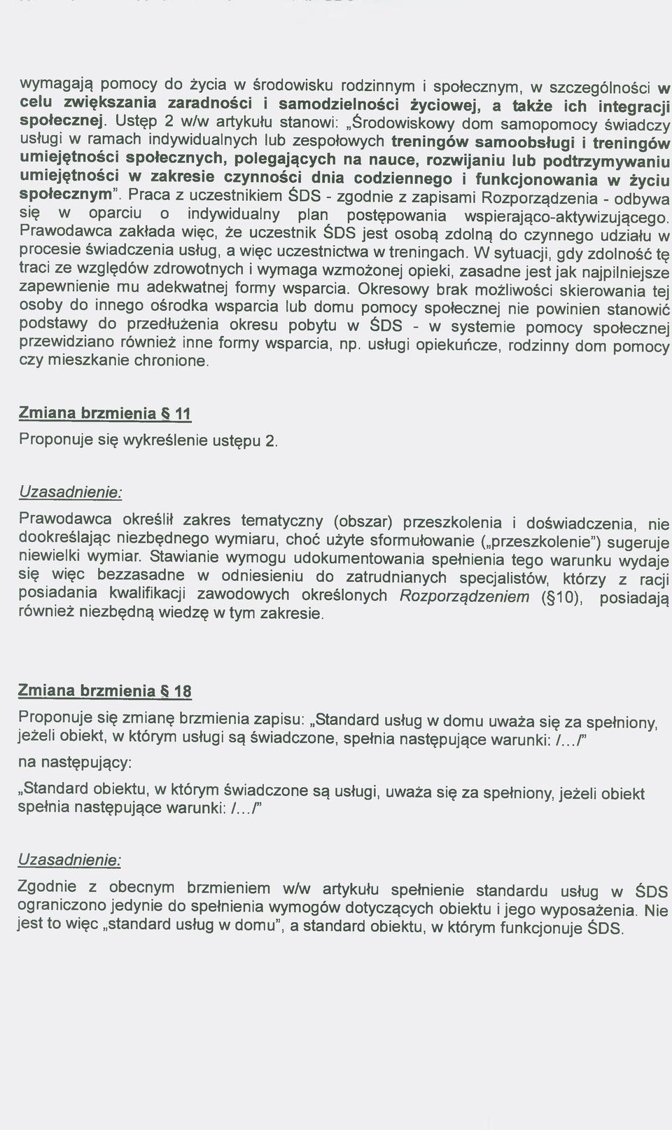 rozwijaniu lub podtrzymywaniu umiejętności w zakresie czynności dnia codziennego i funkcjonowania w życiu społecznym.