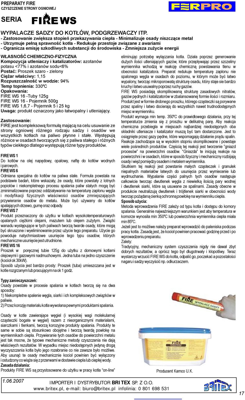 śrdwiska -Zmniejsza zużycie energii Kmpzycja utleniaczy ikatalizatrów: aztanów ptasu <77%iaztanów sdu<6% Pstać: Prszek szar -zielny Ciężar właściwy: 1,15 Rzpuszczalnść wwdzie: 94% Temp tpnienia: C