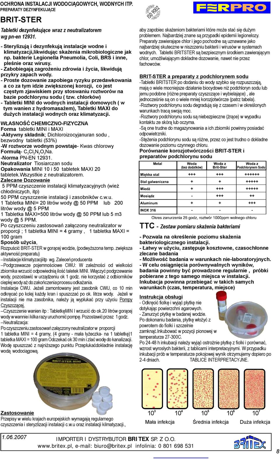 -Zabbiegają zagrżeniu zdrwia iżycia, likwidują przykry zapach wdy.