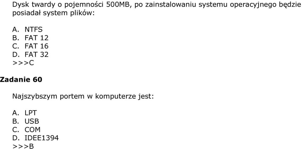 NTFS B. FAT 12 C. FAT 16 D.