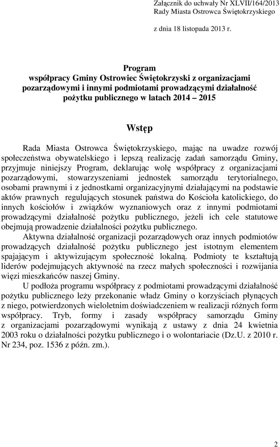 Świętokrzyskiego, mając na uwadze rozwój społeczeństwa obywatelskiego i lepszą realizację zadań samorządu Gminy, przyjmuje niniejszy Program, deklarując wolę współpracy z organizacjami pozarządowymi,