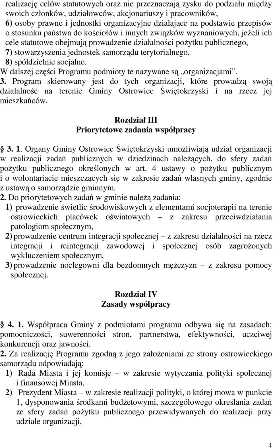 samorządu terytorialnego, 8) spółdzielnie socjalne. W dalszej części Programu podmioty te nazywane są organizacjami. 3.