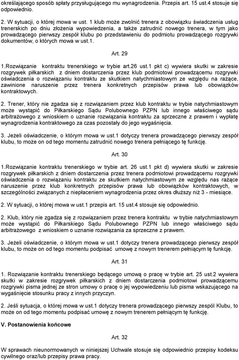 do podmiotu prowadzącego rozgrywki dokumentów, o których mowa w ust.1. Art. 29 1.Rozwiązanie kontraktu trenerskiego w trybie art.26 ust.