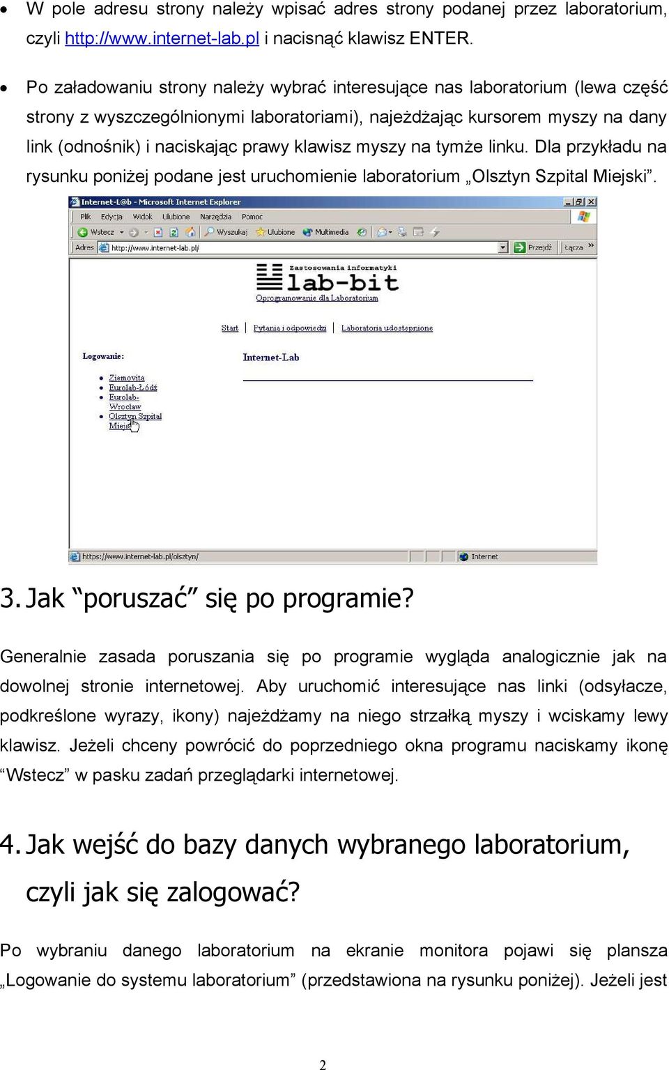 myszy na tymże linku. Dla przykładu na rysunku poniżej podane jest uruchomienie laboratorium Olsztyn Szpital Miejski. 3. Jak poruszać się po programie?