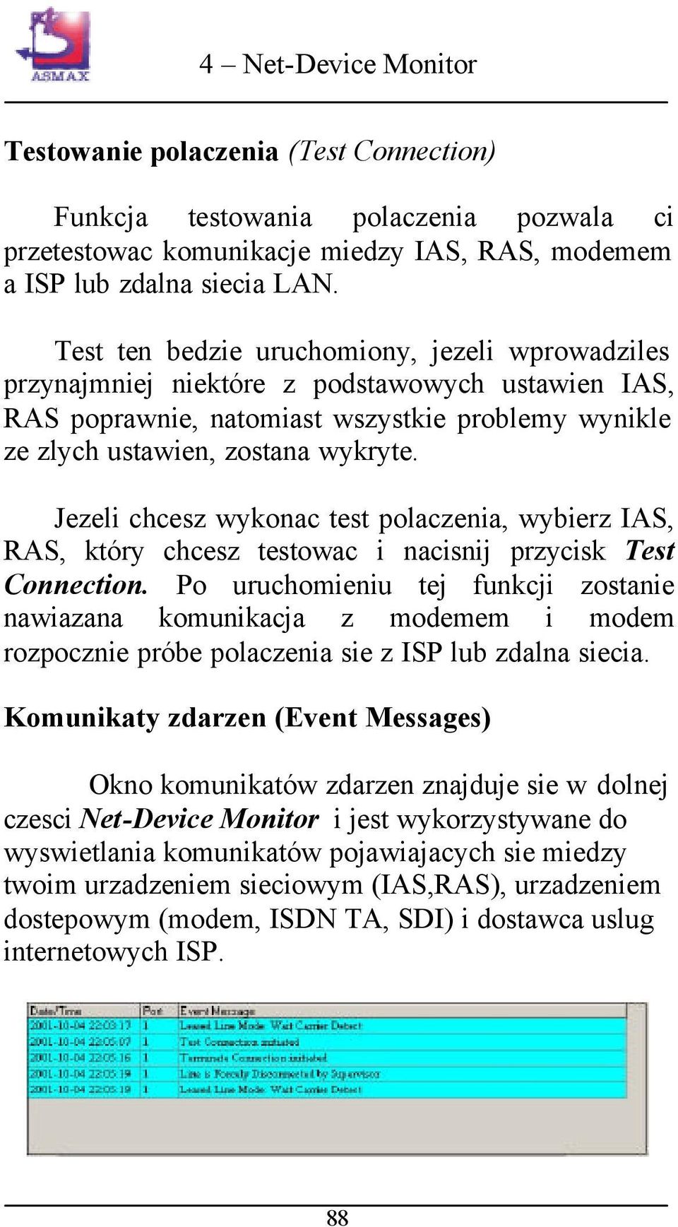 Jezeli chcesz wykonac test polaczenia, wybierz IAS, RAS, który chcesz testowac i nacisnij przycisk Test Connection.