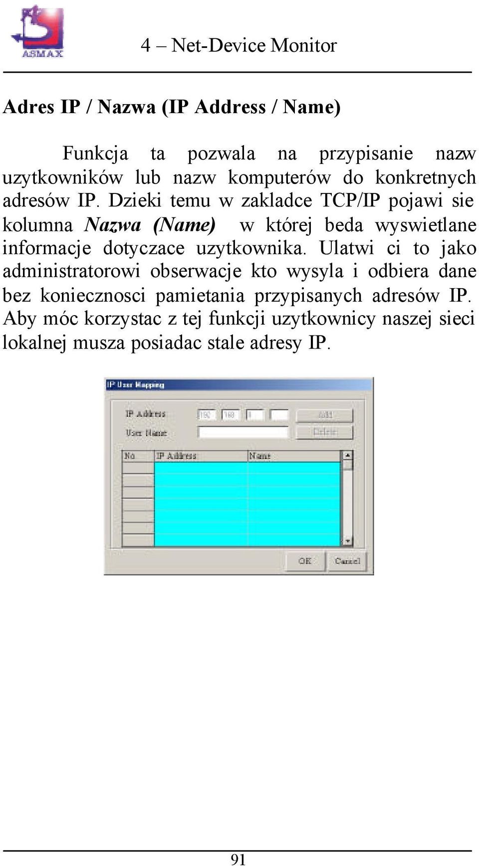 Dzieki temu w zakladce TCP/IP pojawi sie kolumna Nazwa (Name) w której beda wyswietlane informacje dotyczace uzytkownika.