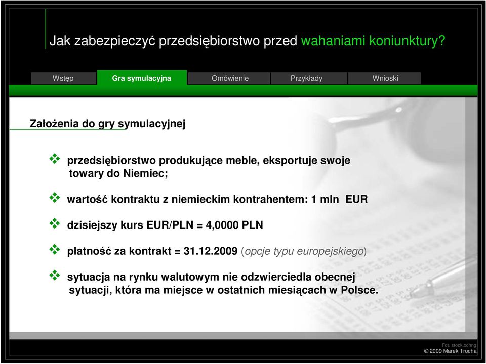 mln EUR dzisiejszy kurs EUR/PLN = 4,0000 PLN płatność za kontrakt = 31.12.