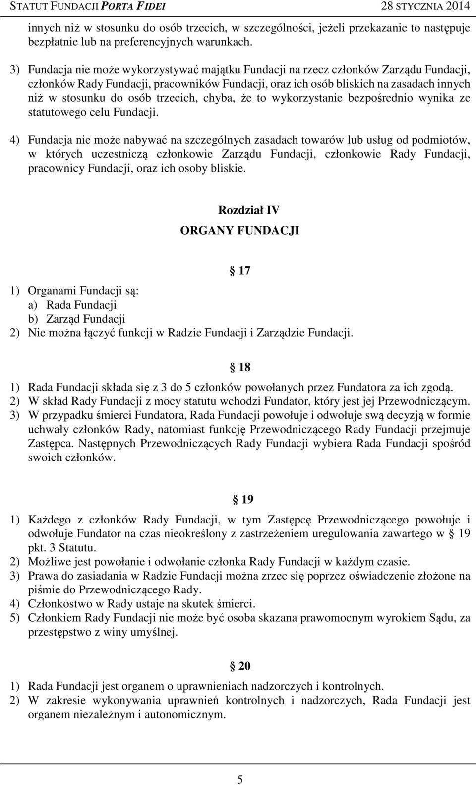 trzecich, chyba, że to wykorzystanie bezpośrednio wynika ze statutowego celu Fundacji.