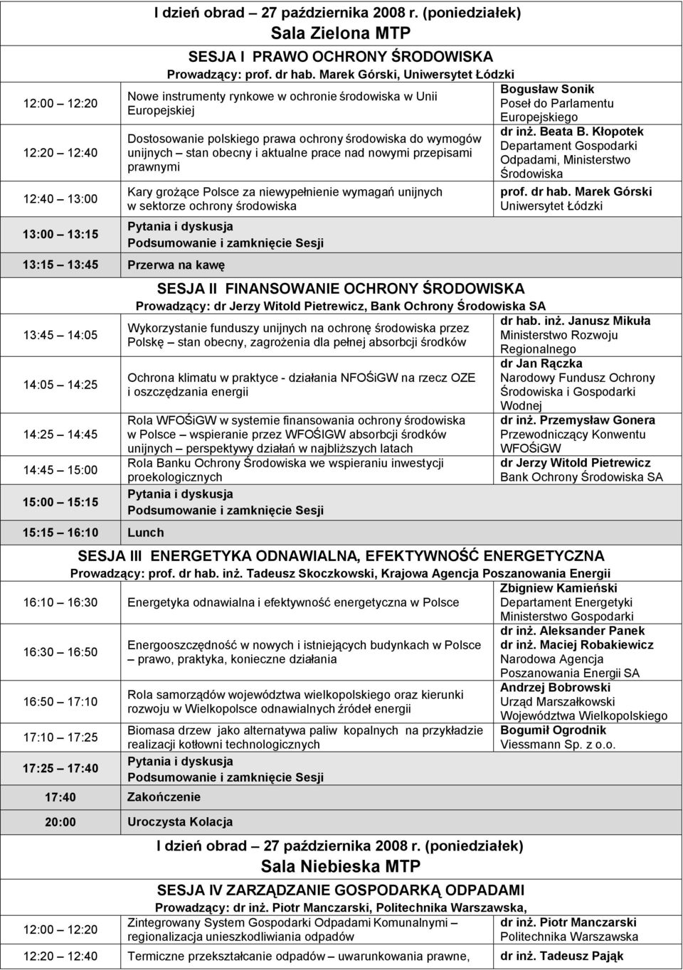 Marek Górski, Uniwersytet Łódzki Nowe instrumenty rynkowe w ochronie środowiska w Unii Europejskiej Dostosowanie polskiego prawa ochrony środowiska do wymogów unijnych stan obecny i aktualne prace