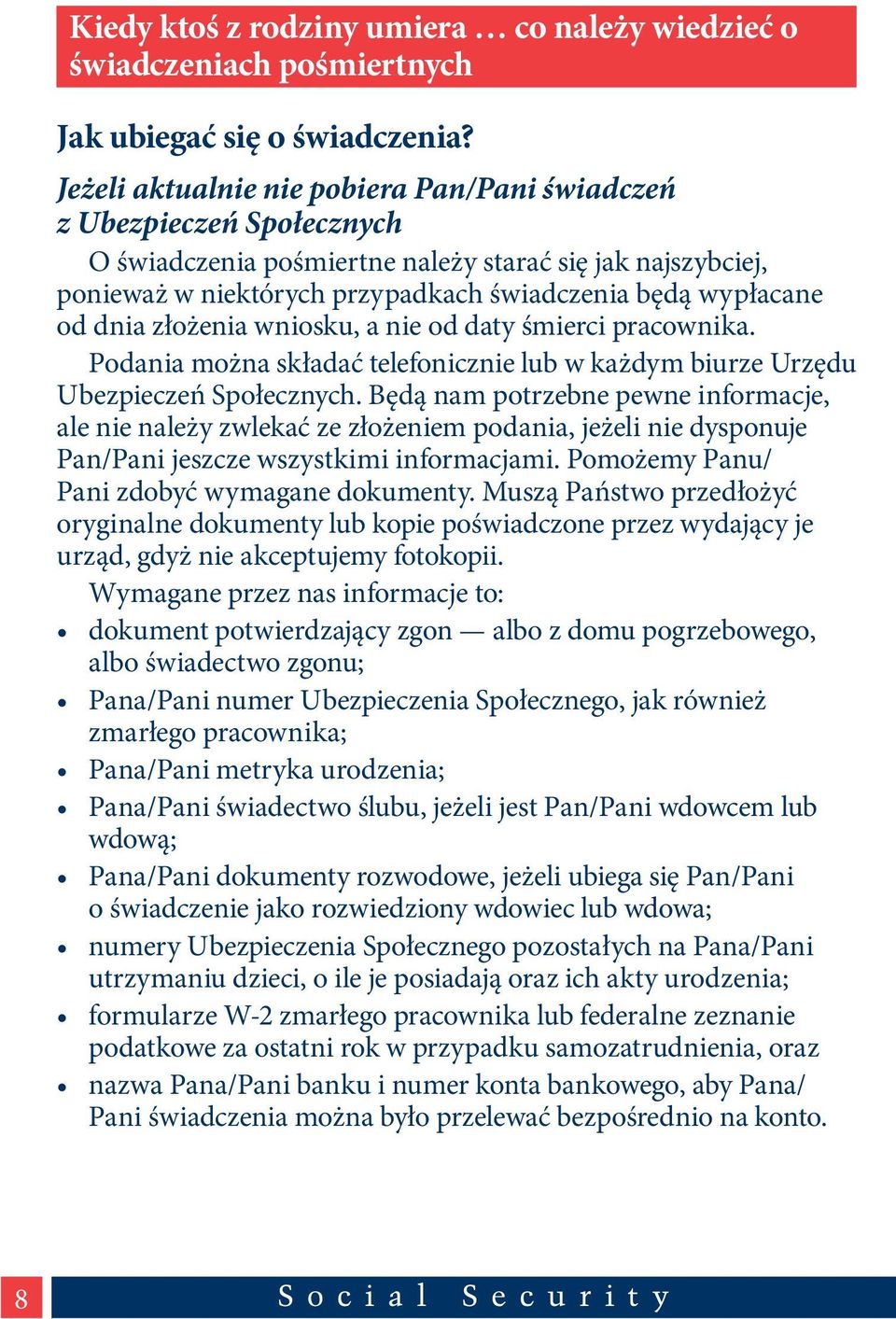 dnia złożenia wniosku, a nie od daty śmierci pracownika. Podania można składać telefonicznie lub w każdym biurze Urzędu Ubezpieczeń Społecznych.