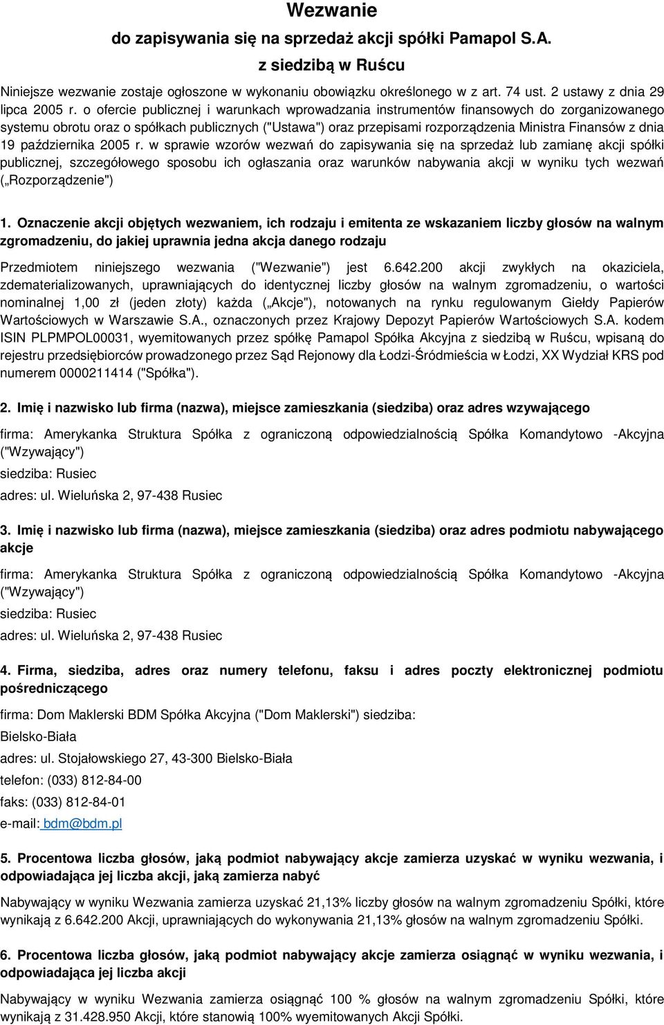 o ofercie publicznej i warunkach wprowadzania instrumentów finansowych do zorganizowanego systemu obrotu oraz o spółkach publicznych ("Ustawa") oraz przepisami rozporządzenia Ministra Finansów z dnia