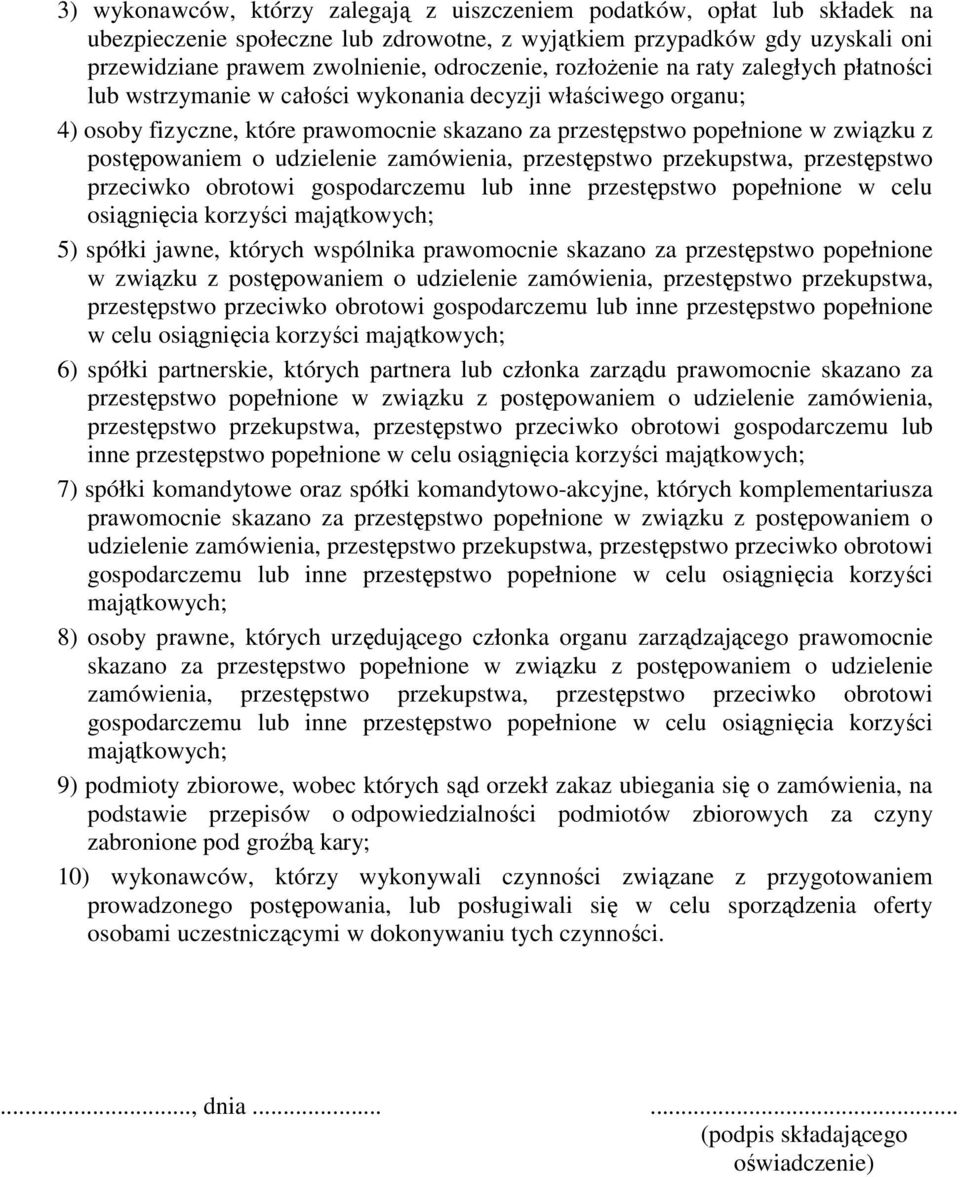 o udzielenie zamówienia, przestępstwo przekupstwa, przestępstwo przeciwko obrotowi gospodarczemu lub inne przestępstwo popełnione w celu osiągnięcia korzyści majątkowych; 5) spółki jawne, których