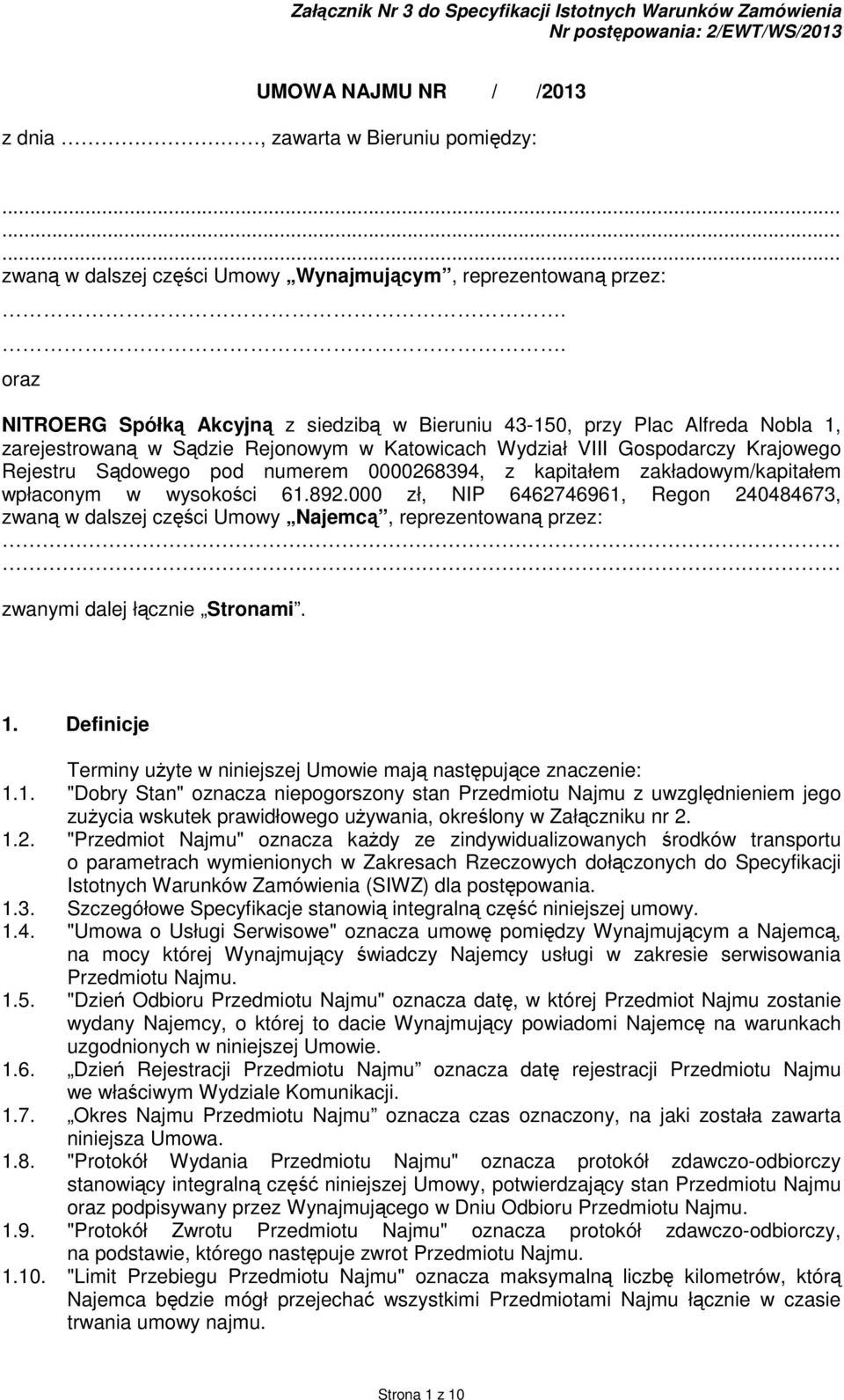 . oraz NITROERG Spółką Akcyjną z siedzibą w Bieruniu 43-150, przy Plac Alfreda Nobla 1, zarejestrowaną w Sądzie Rejonowym w Katowicach Wydział VIII Gospodarczy Krajowego Rejestru Sądowego pod numerem