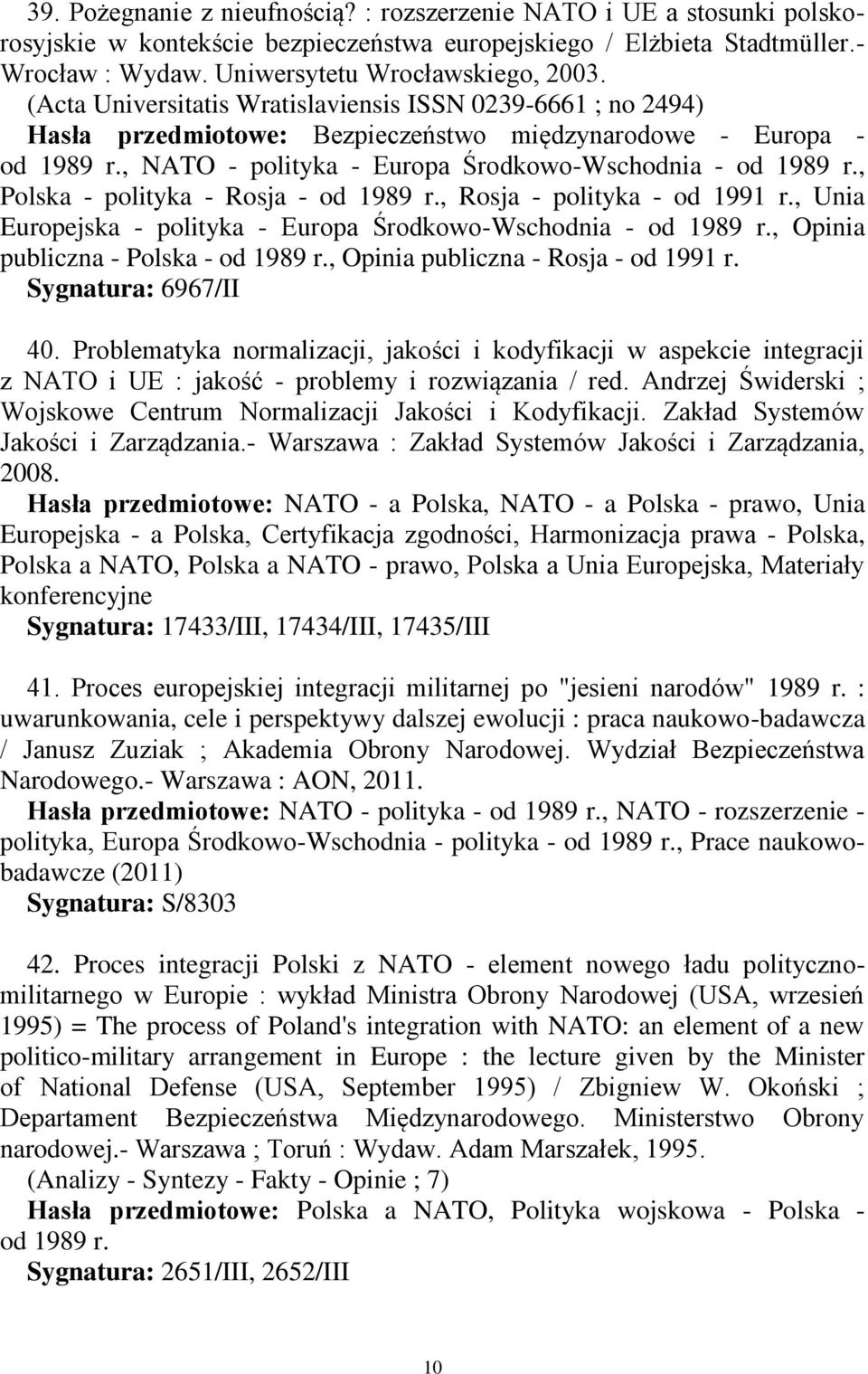 , Polska - polityka - Rosja - od 1989 r., Rosja - polityka - od 1991 r., Unia Europejska - polityka - Europa Środkowo-Wschodnia - od 1989 r., Opinia publiczna - Polska - od 1989 r.